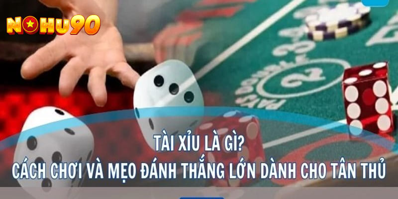 Giới thiệu bộ môn tài xỉu là gì?