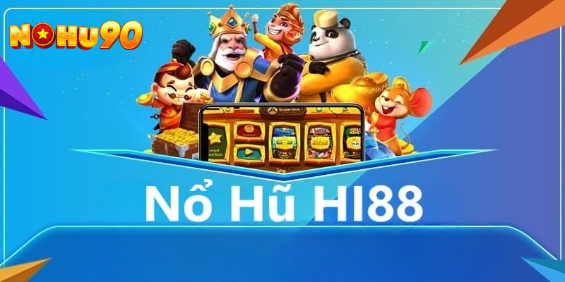 Giới thiệu về sảnh cược Nổ hũ tại Hi88