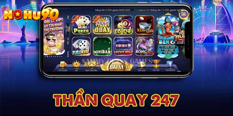 Giới thiệu game nổ hũ thần quay 247