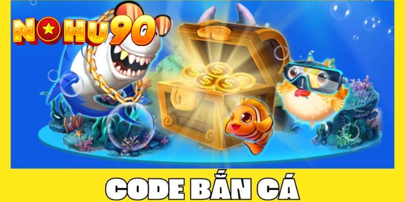 Tham gia chơi bắn cá đổi thưởng tặng code đơn giản, dễ dàng tại Nohu90