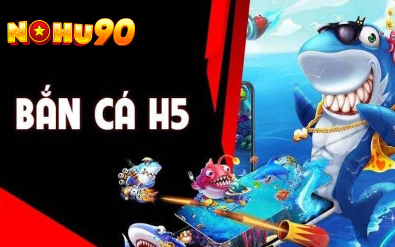 Giới thiệu cổng game bắn cá H5